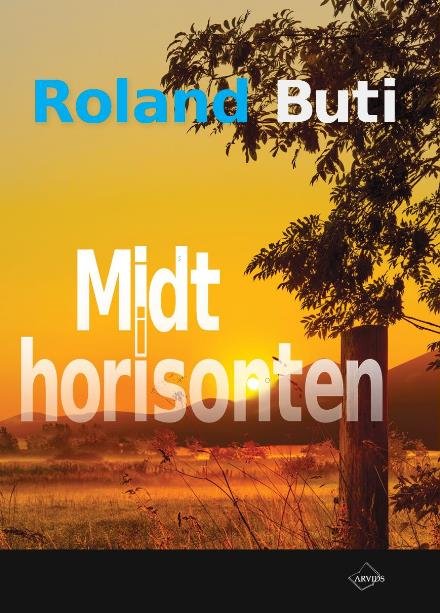 Midt i horisonten - Roland Buti - Bøger - Arvids - 9788793185296 - 30. december 2016
