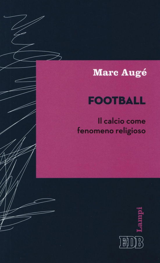 Cover for Marc Auge · Football. Il Calcio Come Fenomeno Religioso (Book)