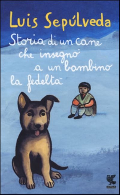 Cover for Luis Sepulveda · Storia di un cane che insegno a un bambino la fedelta (Gebundenes Buch) (2015)