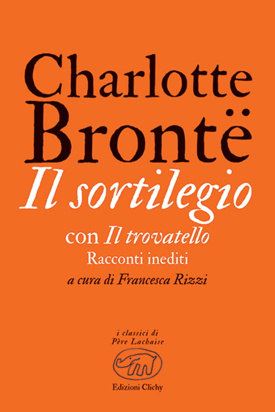 Cover for Charlotte BrontÃ« · Il Sortilegio. Con Il Trovatello. Racconti Inediti (Book)