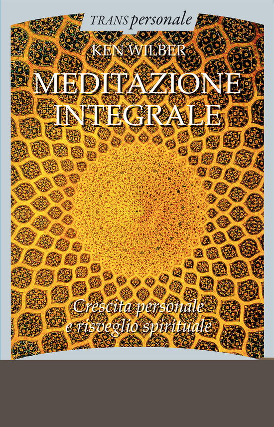 Cover for Ken Wilber · Meditazione Integrale. Crescita Personale E Risveglio Spirituale (Buch)