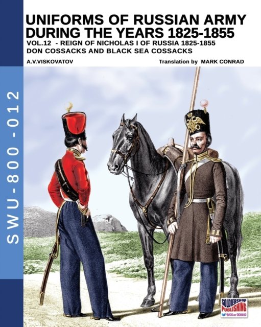 Cover for Aleksandr Vasilevich Viskovatov · Uniforms of Russian army during the years 1825-1855 - Vol. 12 (Paperback Book) (2019)