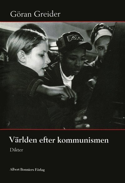 Cover for Göran Greider · Världen efter kommunismen : dikter (ePUB) (2017)