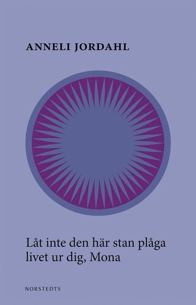 Cover for Anneli Jordahl · Låt inte den här stan plåga livet ur dig, Mona (Book) (2018)