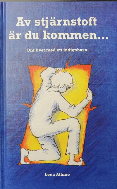 Cover for Lena Athme · Av stjärnstoft är du kommen : om livet med ett indigobarn (Bound Book) (2007)