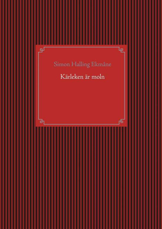 Cover for Simon Halling Ekmåne · Kärleken är moln (Hardcover Book) (2016)