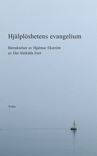 Cover for Hjalmar Ekström · Hjälplöshetens evangelium : betraktelser av Hjalmar Ekström (Buch) (2020)