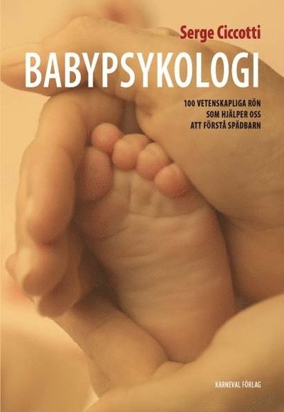 Cover for Serge Ciccotti · Babypsykologi : 100 vetenskapliga rön som hjälper oss att förstå spädbarn (Hardcover Book) (2009)