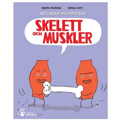 Naturens byggstenar: Skelett och muskler - Joseph Midthun - Books - Hands-On Science Text - 9789186917296 - August 15, 2014