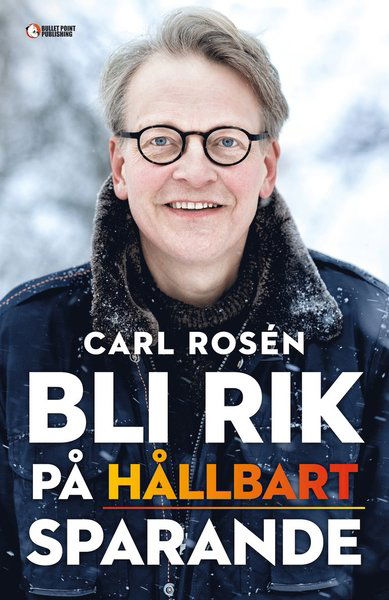 Bli rik på hållbart sparande - Carl Rosén - Livros - Kalla kulor förlag - 9789188153296 - 1 de fevereiro de 2016