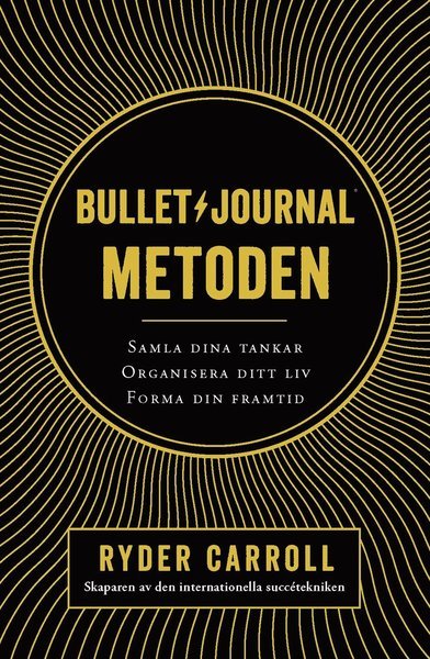 Cover for Ryder Carroll · Bullet journal-metoden : samla dina tankar, organisera ditt liv, forma din framtid (Bound Book) (2018)