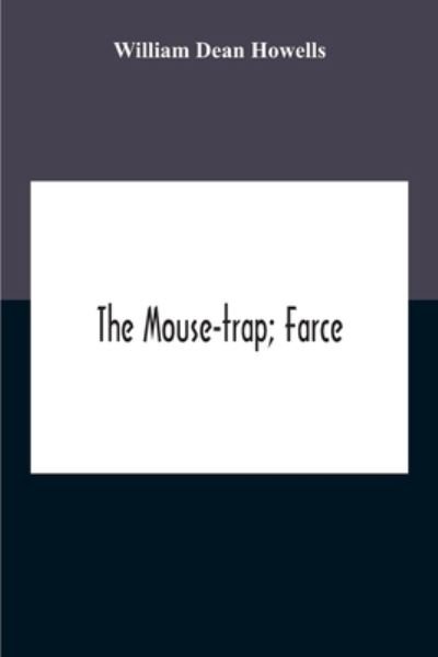 Cover for William Dean Howells · The Mouse-Trap; Farce (Pocketbok) (2020)