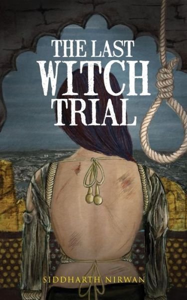 Cover for Siddharth Nirwan · The Last Witch Trial (Paperback Book) (2016)