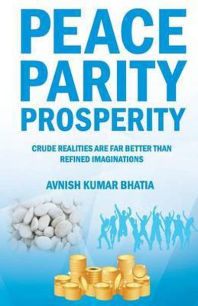 Cover for Avnish Kumar Bhatia · Peace Parity Prosperity (Pocketbok) (2016)