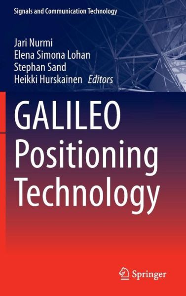 Cover for Jari Nurmi · Galileo Positioning Technology - Signals and Communication Technology (Hardcover Book) (2014)