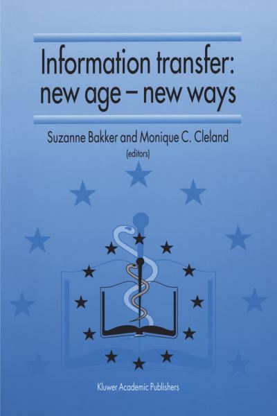 Cover for Suzanne Bakker · Information Transfer: New Age - New Ways: Proceedings of the third European Conference of Medical Libraries Montpellier, France, September 23-26, 1992 (Paperback Book) [Softcover reprint of the original 1st ed. 1993 edition] (2012)