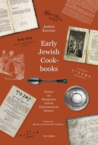 Cover for Andras Koerner · Early Jewish Cookbooks: Essays on Hungarian Jewish Gastronomical History (Hardcover Book) (2022)