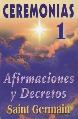 Cover for Saint Germain · Ceremonias I/ Ceremonies: Afirmaciones Y Decretos/ Statement and Decrees (Paperback Book) [Spanish edition] (2010)