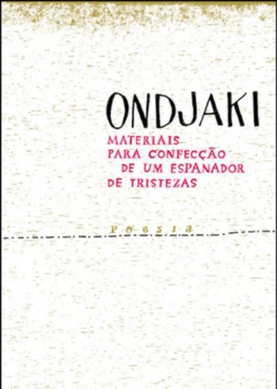 Materiais para Confeccao de um Espanador de Tristezas - Ondjaki - Merchandise - Editorial Caminho - 9789722120296 - 2009