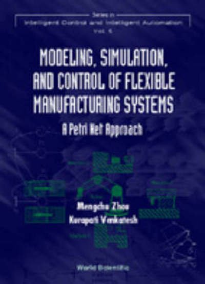 Cover for Venkatesh, Kurapati (.) · Modeling, Simulation, And Control Of Flexible Manufacturing Systems: A Petri Net Approach - Series In Intelligent Control And Intelligent Automation (Innbunden bok) (1999)