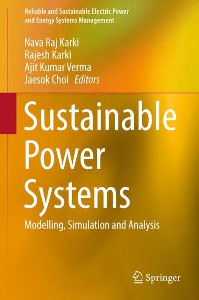 Cover for Sustainable Power Systems: Modelling, Simulation and Analysis - Reliable and Sustainable Electric Power and Energy Systems Management (Hardcover Book) [1st ed. 2017 edition] (2017)