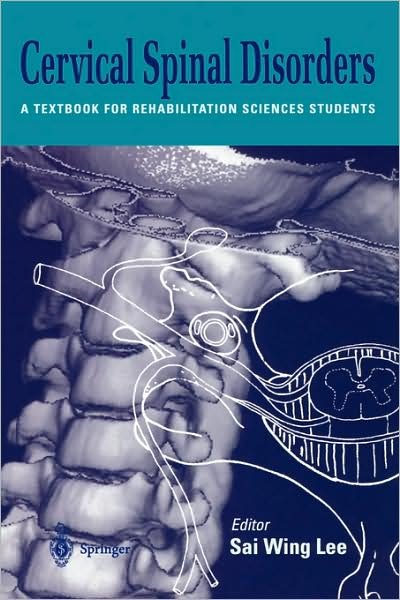 Cover for Sai Wing Lee · Cervical Spinal Disorders: a Textbook for Rehabilitation Sciences Students (Taschenbuch) (1999)