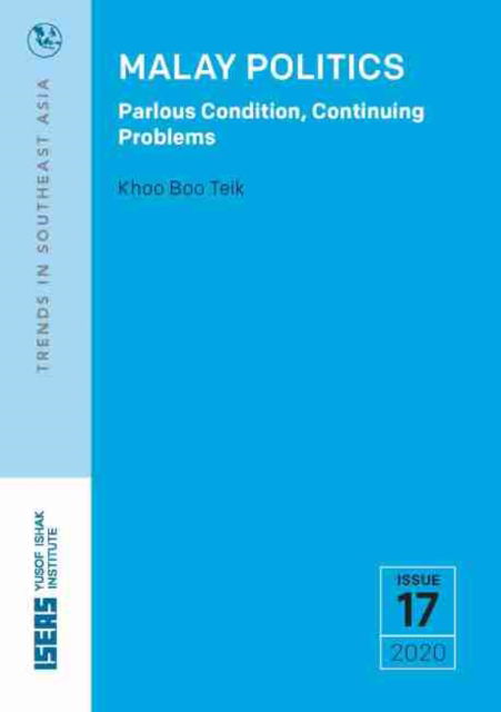 Cover for Khoo Boo Teik · Malay Politics: Parlous Condition, Continuing Problems - Trends in Southeast Asia (TRS) (Pocketbok) (2021)