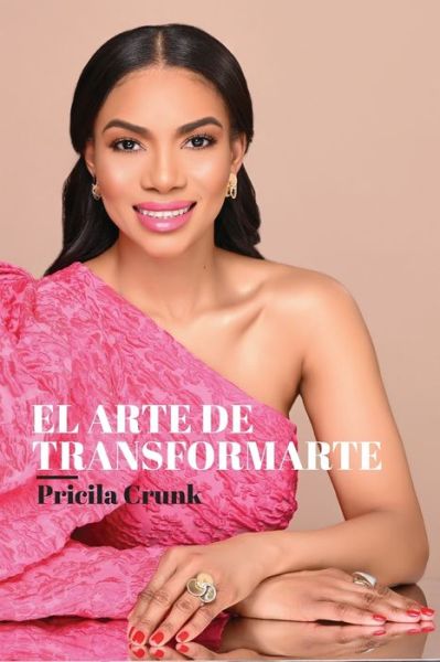 Cover for Pricila Crunk · El arte de transformarte (Paperback Book) (2021)