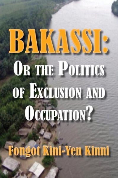 Cover for Fongot Kini-yen Kinni · Bakassi: or the Politics of Exclusion and Occupation? (Pocketbok) (2013)