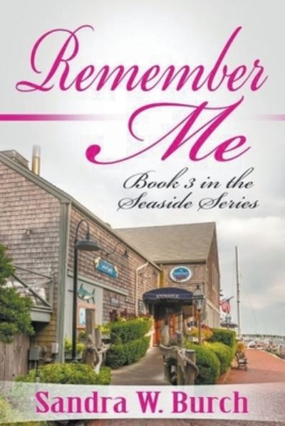 Cover for Sandra W Burch · Remember Me: Book 3 in the Seaside Series (Paperback Book) (2019)