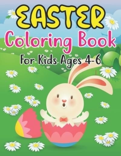 Cover for Anjuman Publishing · Easter Coloring Book For Kids Ages 4-6: 30 Fun And Simple Coloring Pages of Easter Eggs, Bunny, Chicks, and Many More For Kids Ages 4-6 Preschoolers. (Paperback Book) (2022)