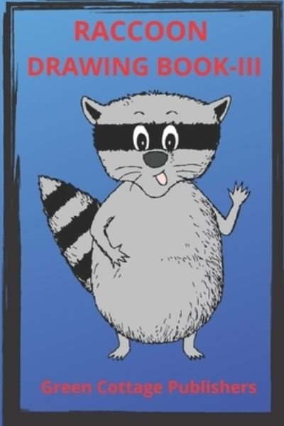 Green Cottage Publishers · Raccoon Drawing Book-III: Premium Color Interior with White Paper (Paperback Book) (2022)