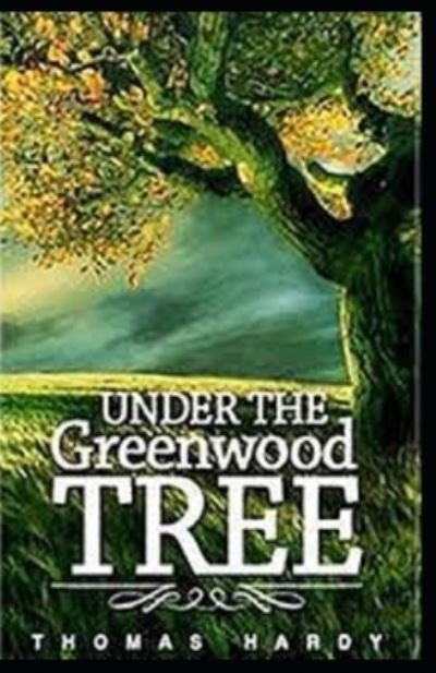 Cover for Thomas Hardy · Under the Greenwood Tree: Thomas Hardy Original Edition (Annotated) Illustrated (Paperback Book) (2022)