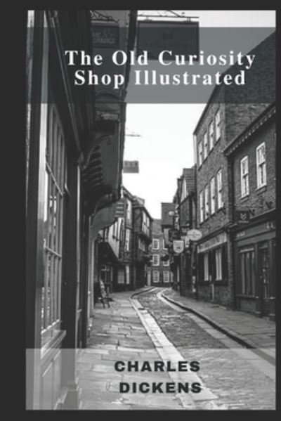 The Old Curiosity Shop Illustrated - Charles Dickens - Books - Independently Published - 9798464198296 - August 25, 2021