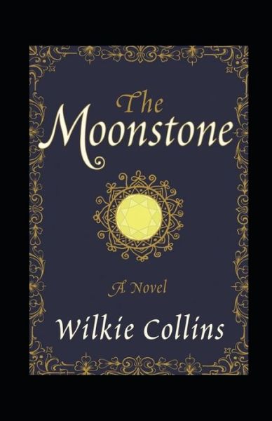 The Moonstone Annotated - Wilkie Collins - Books - Independently Published - 9798464367296 - August 25, 2021