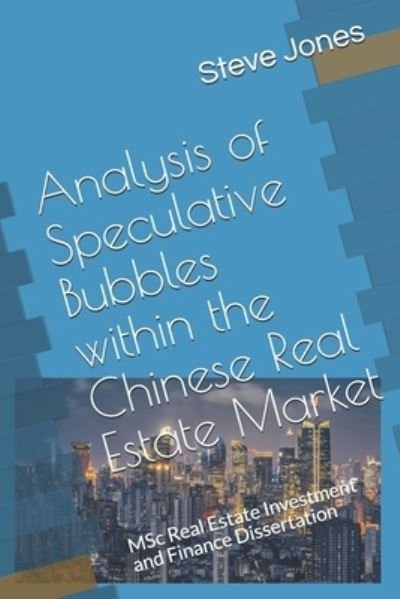 Cover for Steve Jones · Dissertation - Analysis of Speculative Bubbles within the Chinese Real Estate Market (Paperback Book) (2020)