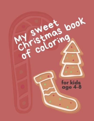 Cover for John Williams · My Sweet Christmas Book of Coloring for Kids age 4-8 (Taschenbuch) (2020)