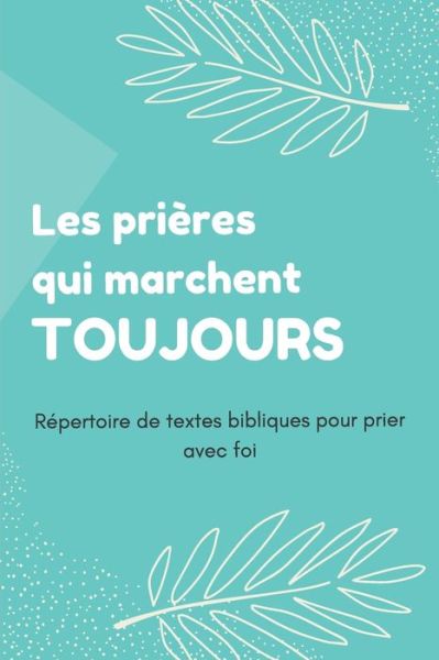 Cover for Livre Biblique Editions · Les prieres qui marchent toujours (Paperback Book) (2020)