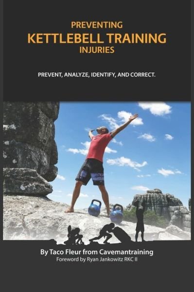 Preventing Kettlebell Training Injuries: Prevent, Analyze, Identify, And Correct. - Taco Fleur - Books - Independently Published - 9798589727296 - January 2, 2021