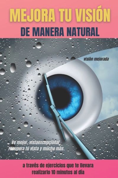 Cover for Visión Mejorada · MEJORA TU VISION DE MANERA NATURAL A TRAVES DE EJERCICIOS QUE TE LLEVARA REALIZARLO 10 MINUTOS AL DIA Ve mejor, vista excepcional, recupera tu vista y mucho mas. (Paperback Book) (2021)