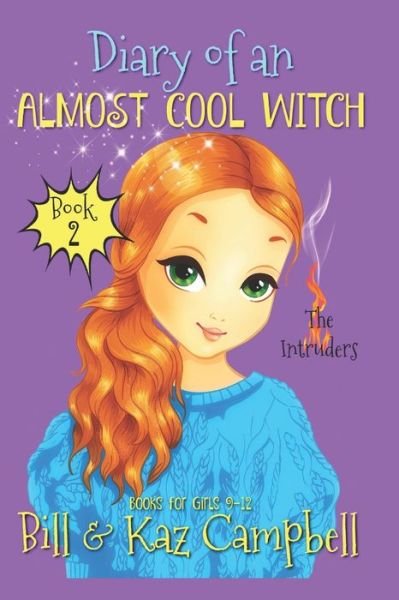 Cover for Kaz Campbell · Diary of an Almost Cool Witch - Book 2: The Intruders: Books for Girls 9-12 - Diary of an Almost Cool Witch (Taschenbuch) (2020)