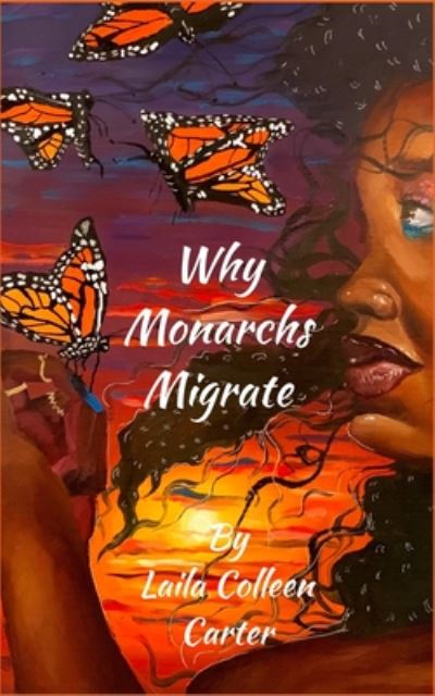 Cover for Laila Colleen Carter · Why Monarchs Migrate (Paperback Book) (2020)