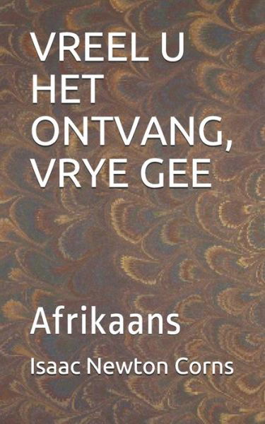 Cover for Isaac Newton Corns · Vreel U Het Ontvang, Vrye Gee (Paperback Book) (2020)