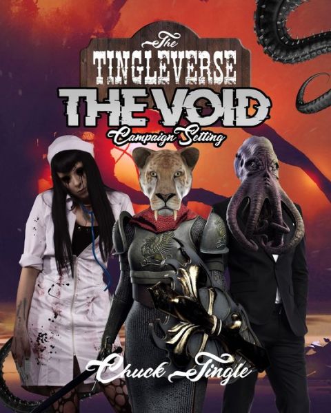 The Tingleverse: The Void Campaign Setting - The Tingleverse Official Role-Playing Game - Chuck Tingle - Books - Independently Published - 9798644042296 - May 8, 2020