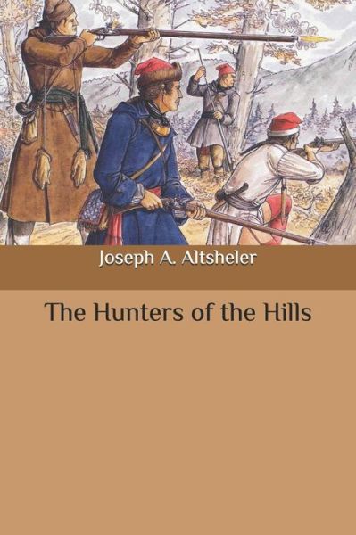 Cover for Joseph a Altsheler · The Hunters of the Hills (Paperback Book) (2020)