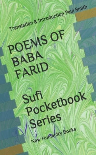 POEMS OF BABA FARID Sufi Pocketbook Series - Paul Smith - Books - Independently Published - 9798668349296 - July 22, 2020