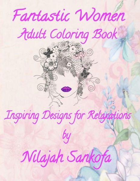 Fantastic Women Adult Coloring Book - Nilajah Sankofa - Kirjat - Independently Published - 9798678843296 - keskiviikko 26. elokuuta 2020