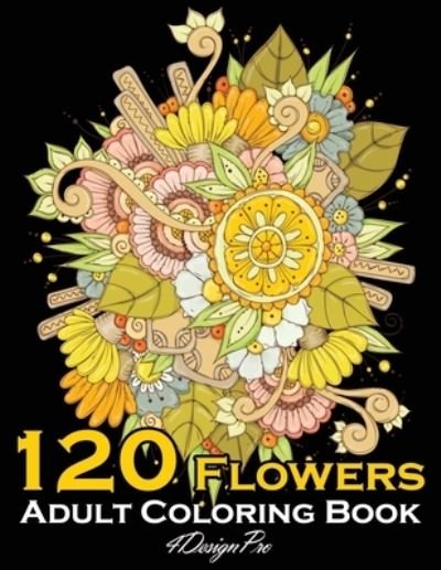 Cover for 4design Pro · 120 Flowers Adult Coloring Book (Pocketbok) (2021)