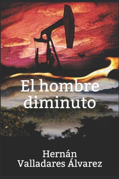 Cover for Hernan Valladares Alvarez · El hombre diminuto (Paperback Book) (2021)