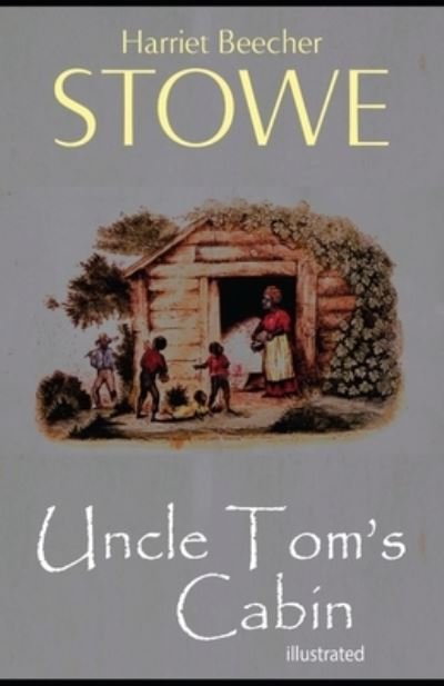 Uncle Tom's Cabin illustrated - Harriet Beecher Stowe - Bøger - Independently Published - 9798739869296 - 17. april 2021